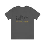 COFFEE or DIE Unisex Jersey Short Sleeve Tee